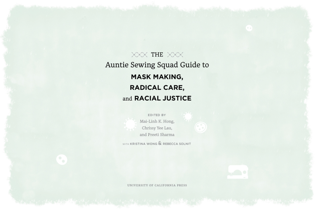 The Auntie Sewing Squad Guide to Mask Making, Radical Care, and Racial Justice 1st Edition - (PDF/EPUB Version)