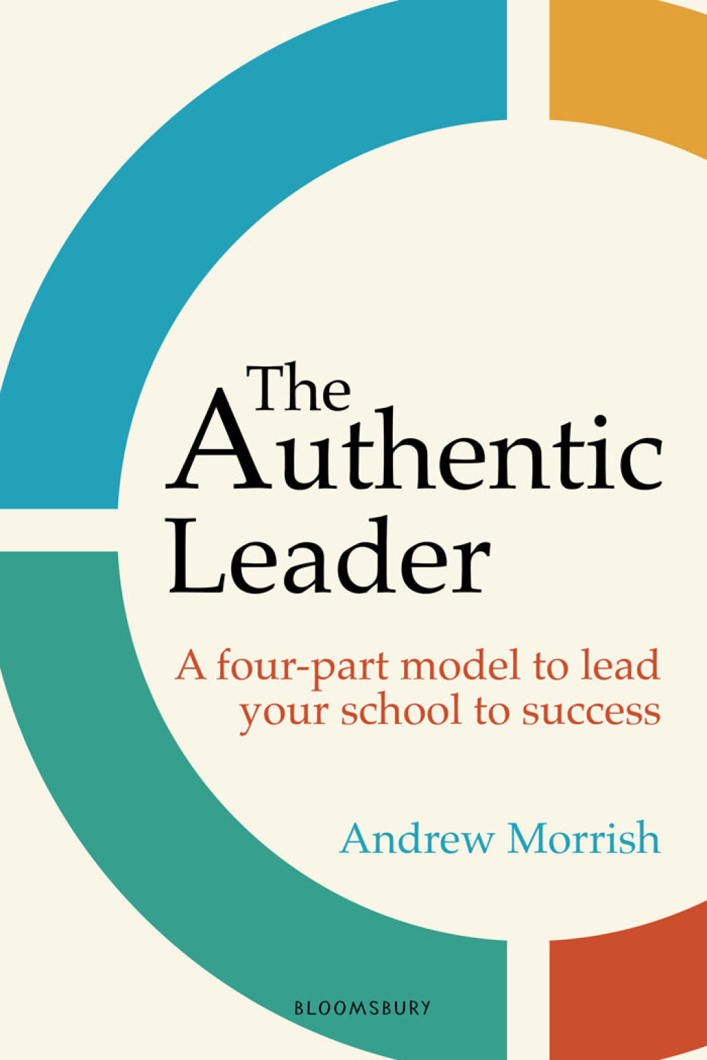 The Authentic Leader A four-part model to lead your school to success 1st Edition - (PDF/EPUB Version)