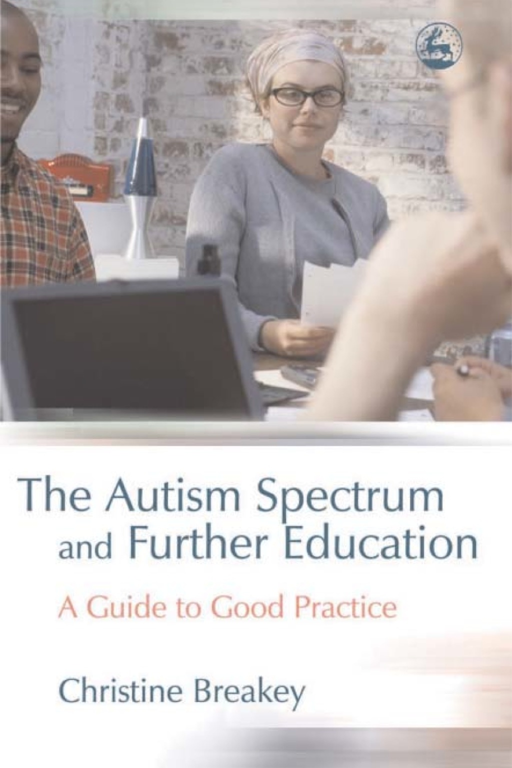 The Autism Spectrum and Further Education A Guide to Good Practice - (PDF/EPUB Version)