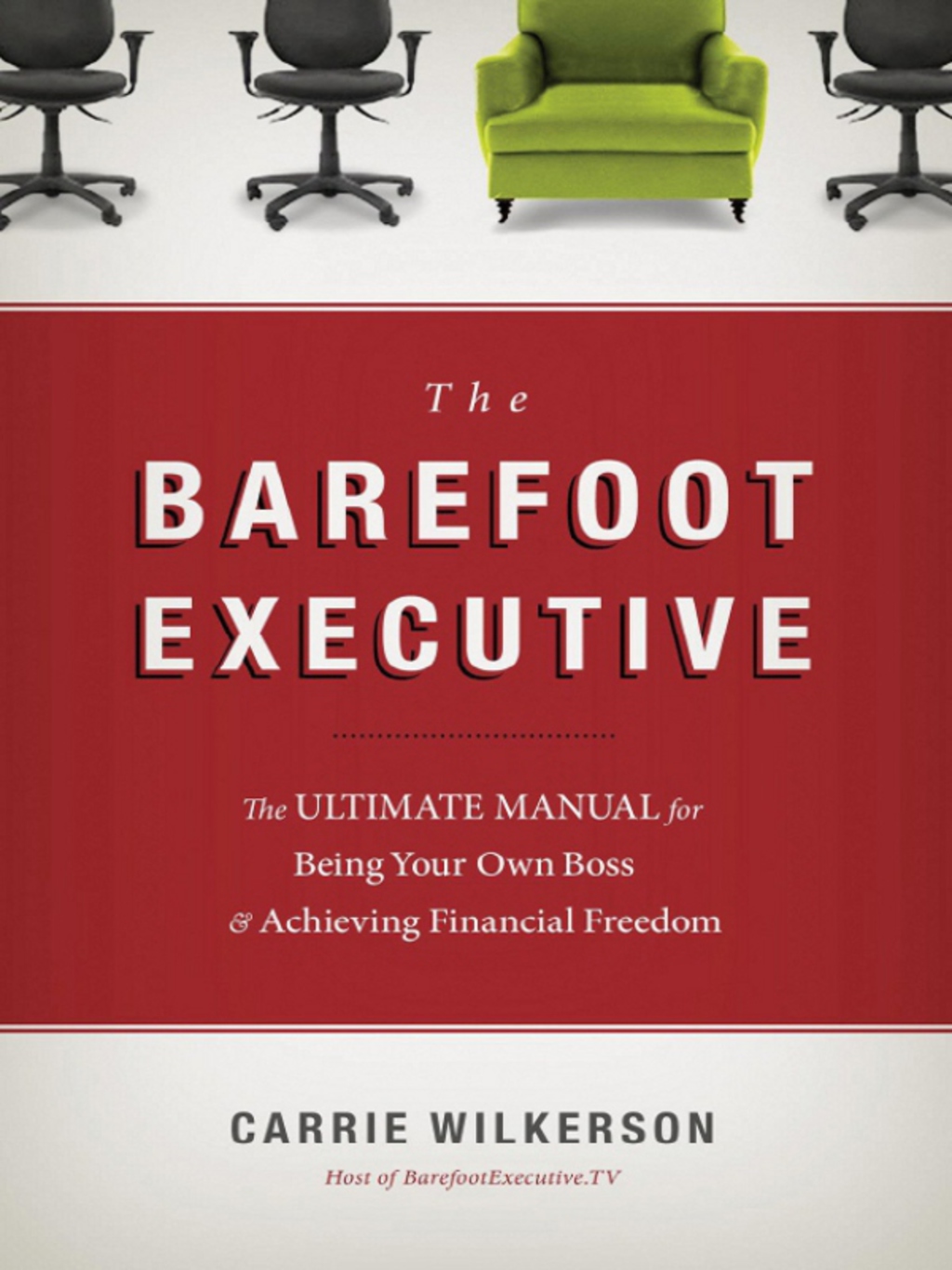 The Barefoot Executive The Ultimate Guide for Being Your Own Boss and Achieving Financial Freedom - (PDF/EPUB Version)