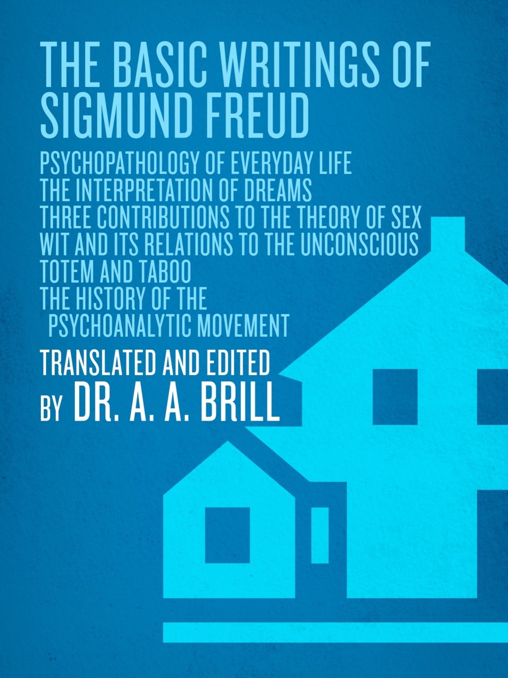 The Basic Writings of Sigmund Freud - (PDF/EPUB Version)