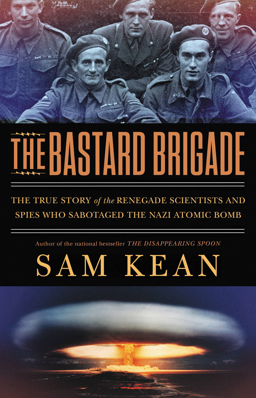 The Bastard Brigade The True Story of the Renegade Scientists and Spies Who Sabotaged the Nazi Atomic Bomb - (PDF/EPUB Version)