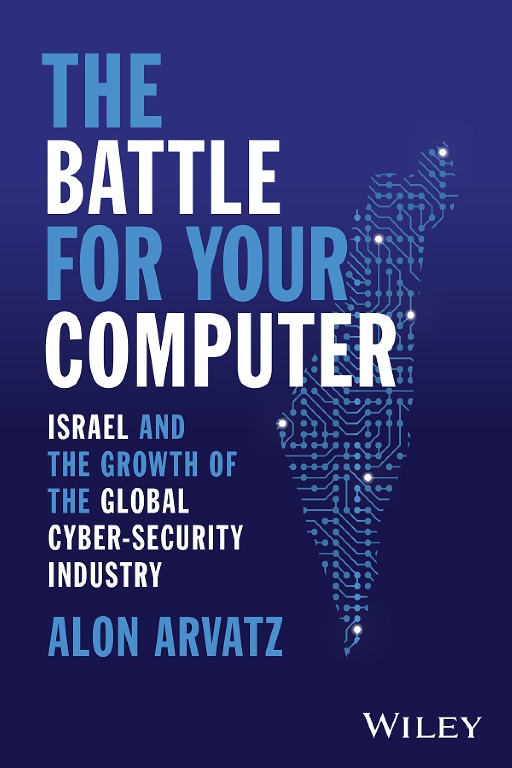 The Battle for Your Computer Israel and the Growth of the Global Cyber-Security Industry 1st Edition - (PDF/EPUB Version)