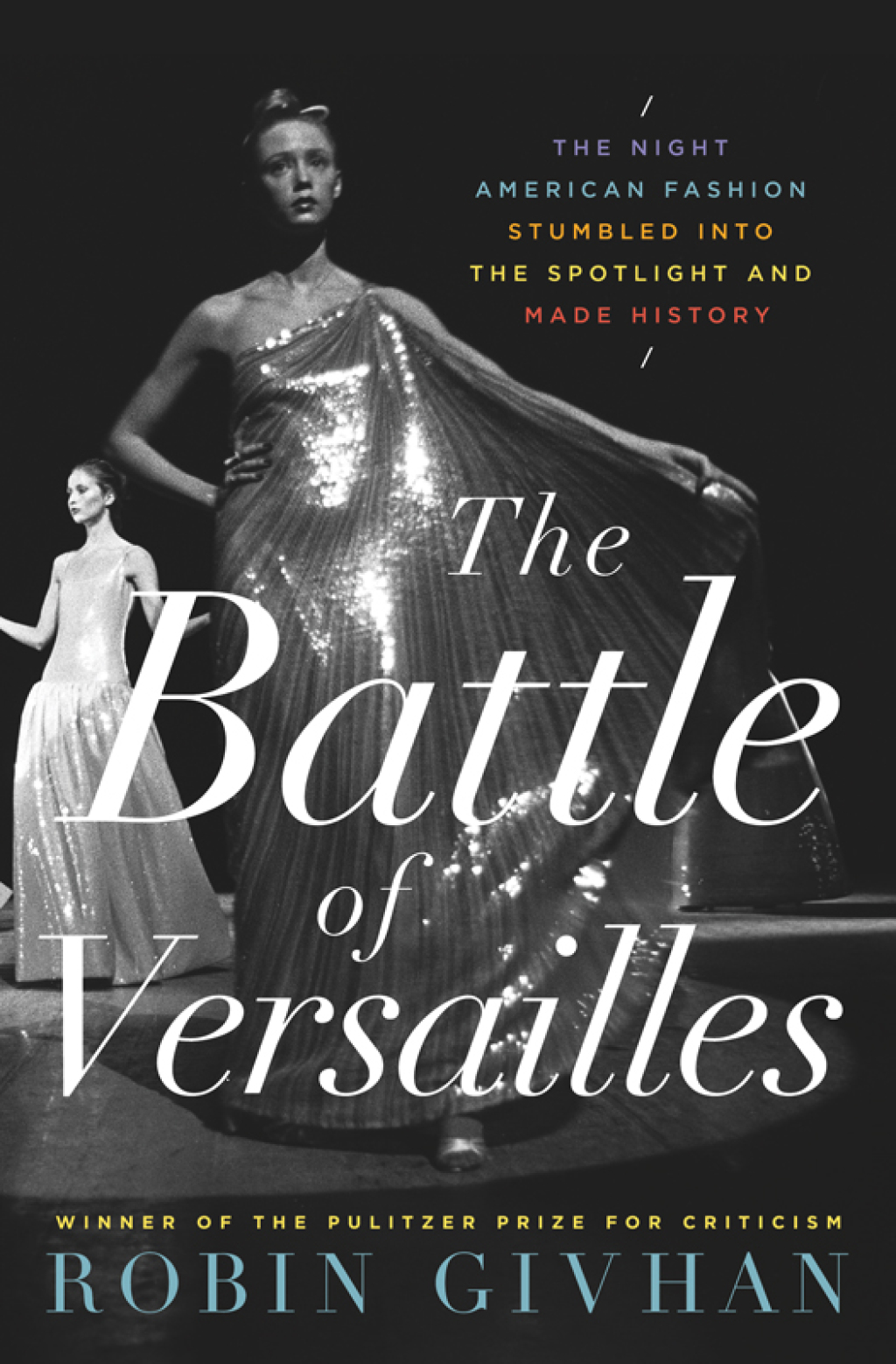 The Battle of Versailles The Night American Fashion Stumbled into the Spotlight and Made History - (PDF/EPUB Version)