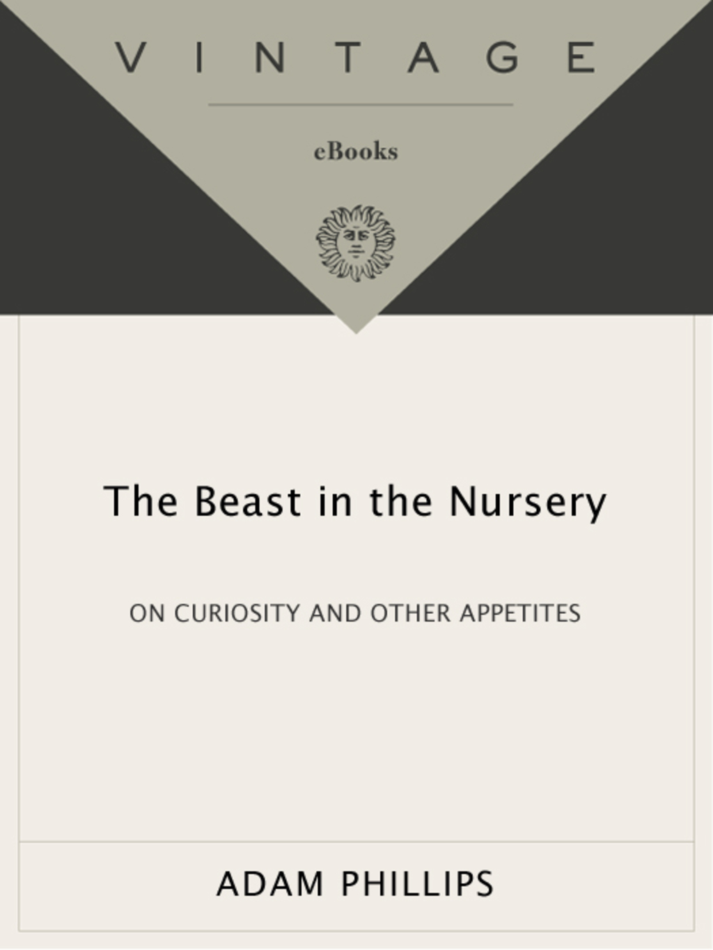 The Beast in the Nursery On Curiosity and Other Appetites - (PDF/EPUB Version)