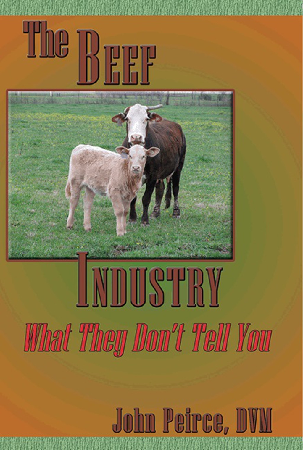 The Beef Industry What They Don't Tell You - (PDF/EPUB Version)