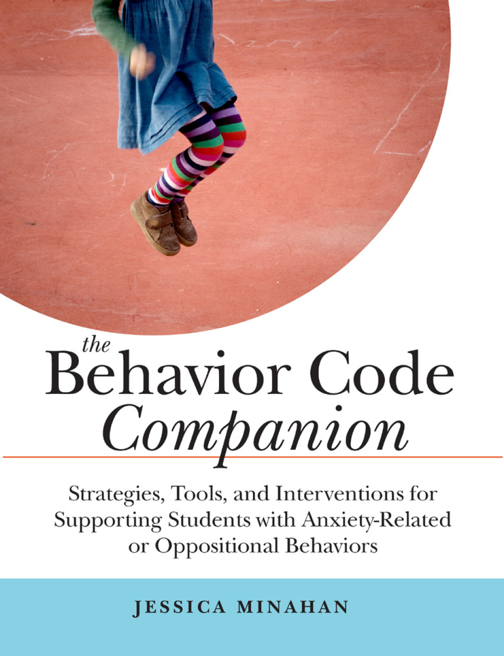 The Behavior Code Companion Strategies, Tools, and Interventions for Supporting Students with Anxiety-Related or Oppositional Behaviors - (PDF/EPUB Version)