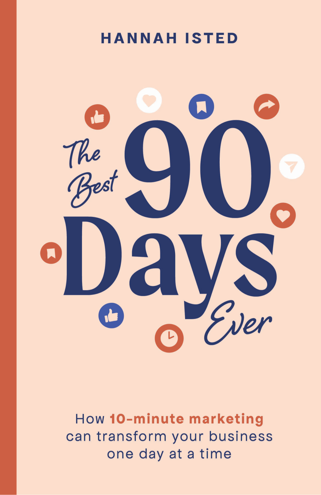 The Best 90 Days Ever How 10-minute marketing can transform your business one day at a time - (PDF/EPUB Version)