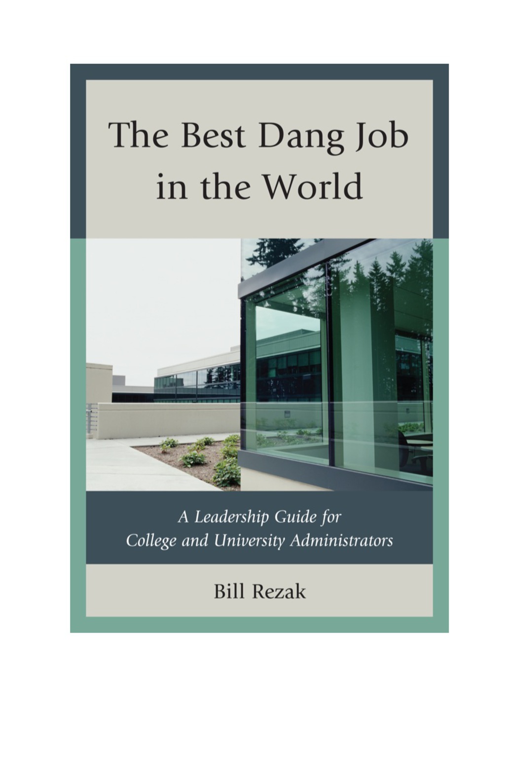 The Best Dang Job in the World A Leadership Guide for College and University Administrators - (PDF/EPUB Version)