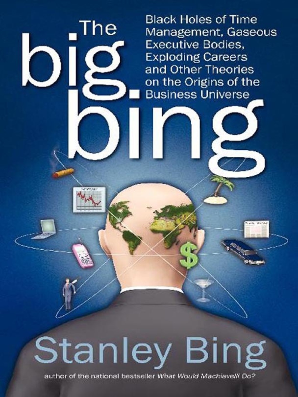 The Big Bing Black Holes of Time Management, Gaseous Executive Bodies, Exploding Careers, and Other Theories on the Origins of the Business Universe - (PDF/EPUB Version)