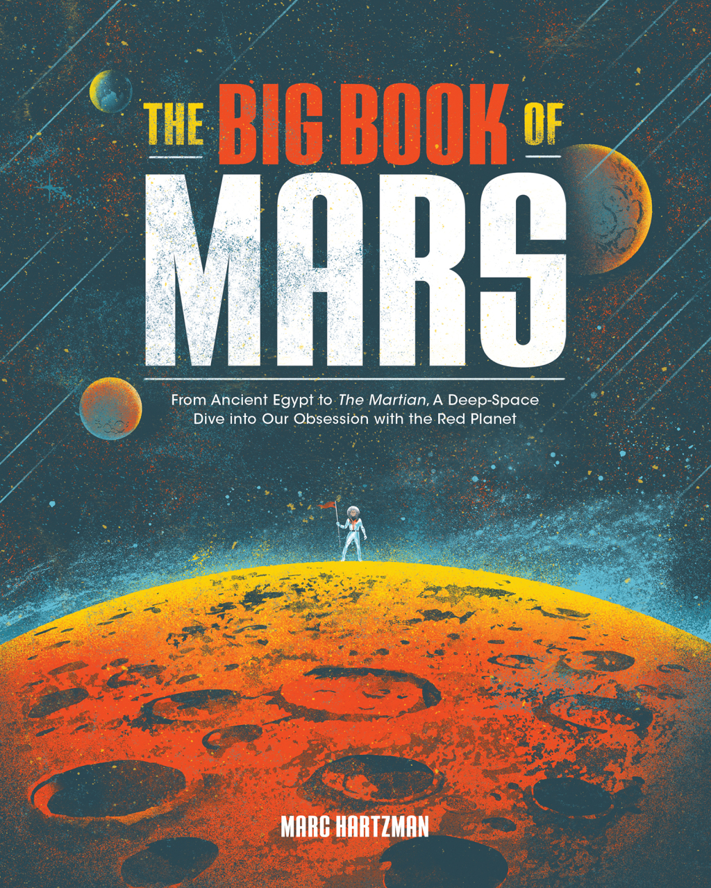 The Big Book of Mars From Ancient Egypt to The Martian, A Deep-Space Dive into Our Obsession with the Red Planet - (PDF/EPUB Version)