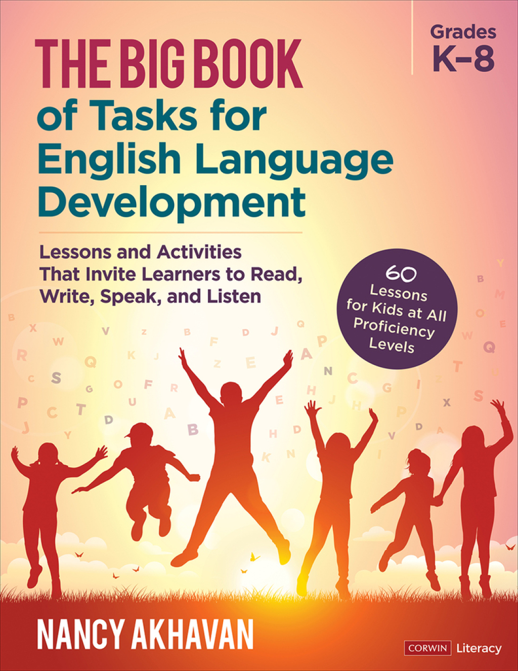 The Big Book of Tasks for English Language Development, Grades K-8 Lessons and Activities That Invite Learners to Read, Write, Speak, and Listen 1st Edition - (PDF/EPUB Version)
