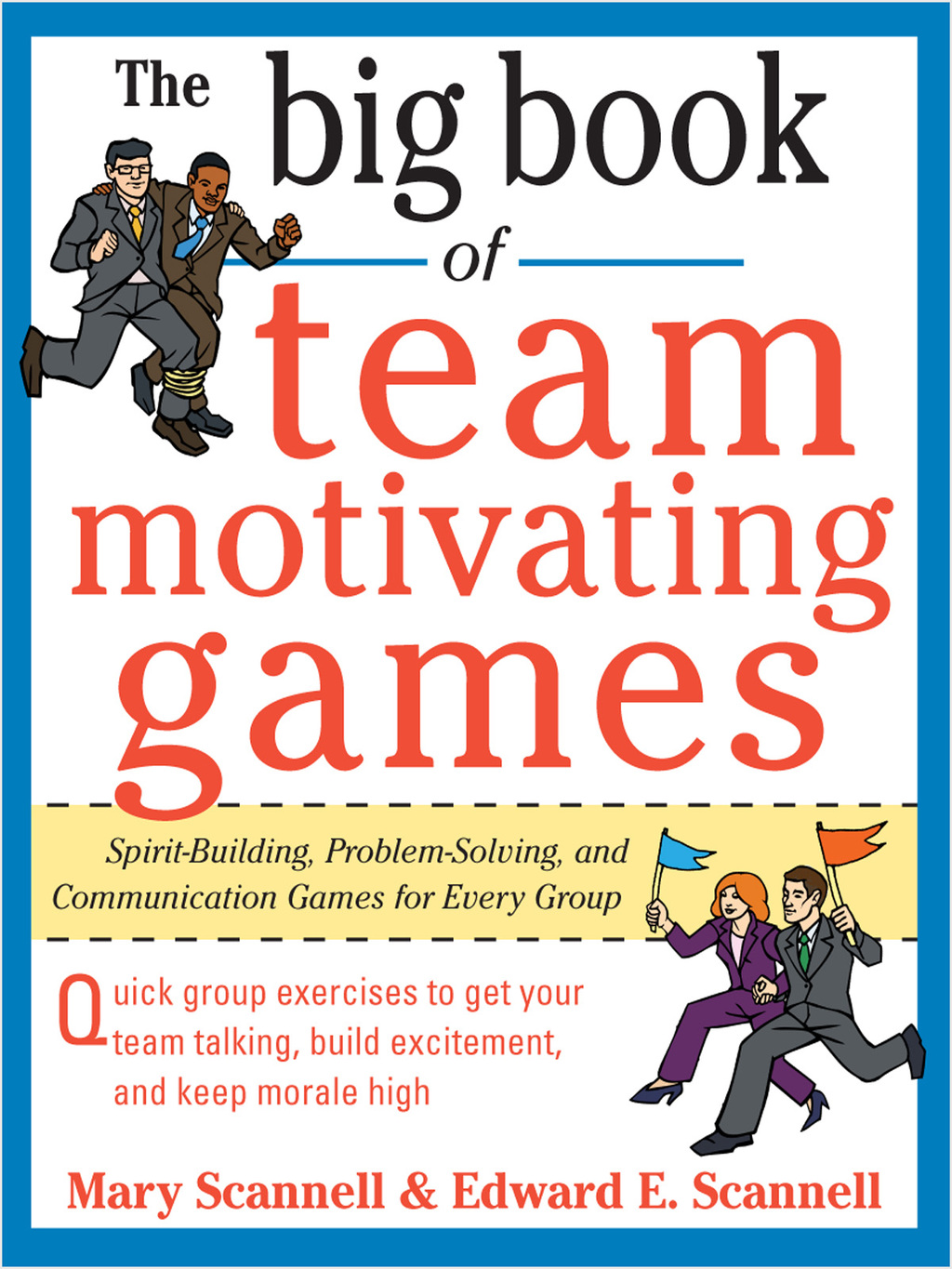 The Big Book of Team-Motivating Games: Spirit-Building, Problem-Solving and Communication Games for Every Group 1st Edition - (PDF/EPUB Version)