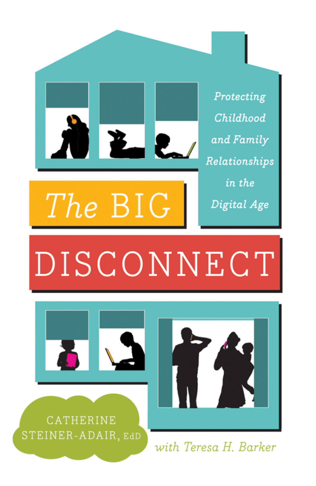 The Big Disconnect Protecting Childhood and Family Relationships in the Digital Age - (PDF/EPUB Version)
