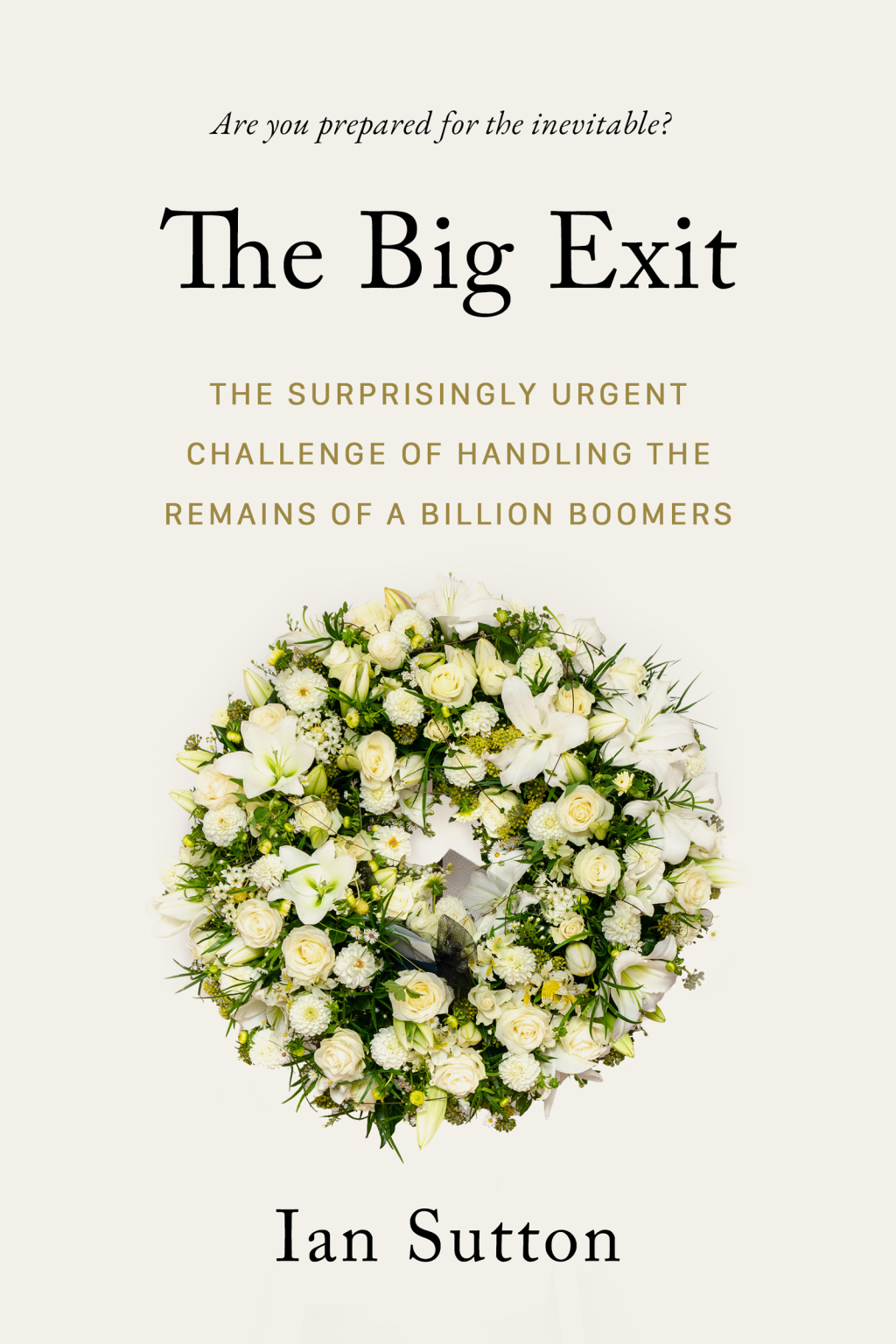 The Big Exit The Surprisingly Urgent Challenge of Handling the Remains of a Billion Boomers - (PDF/EPUB Version)