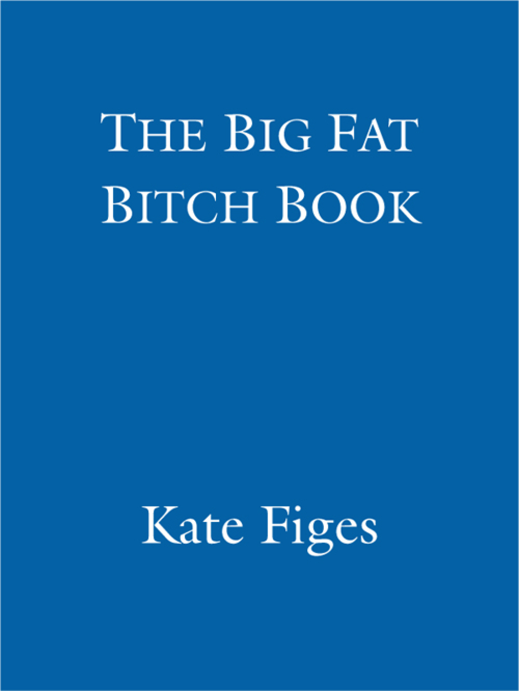 The Big Fat Bitch Book - (PDF/EPUB Version)