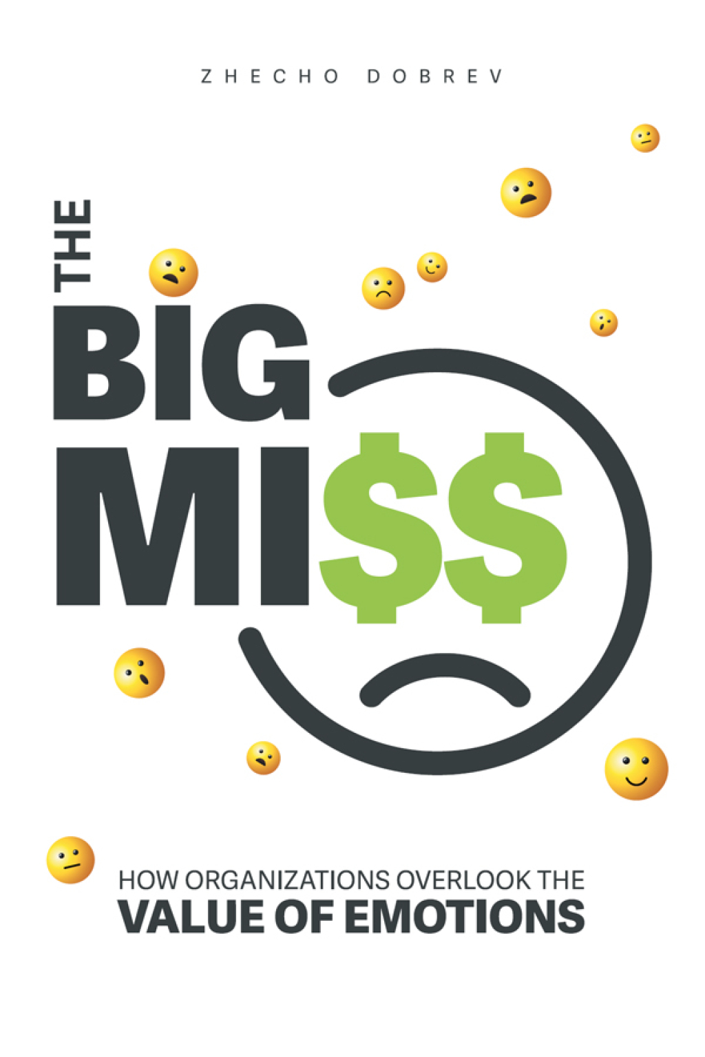 The Big Miss How Organizations Overlook the Value of Emotions - (PDF/EPUB Version)