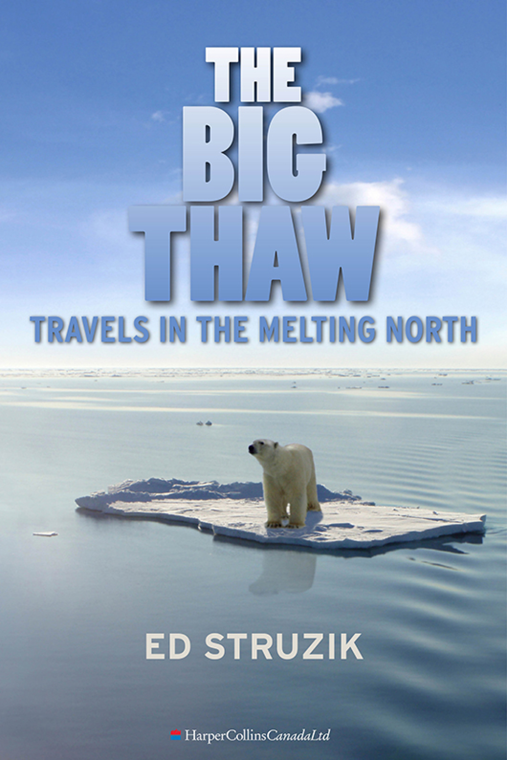 The Big Thaw Travels in the Melting North - (PDF/EPUB Version)