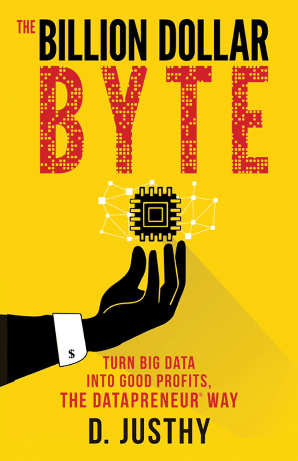 The Billion Dollar Byte Turn Big Data into Good Profits, the Datapreneur Way - (PDF/EPUB Version)