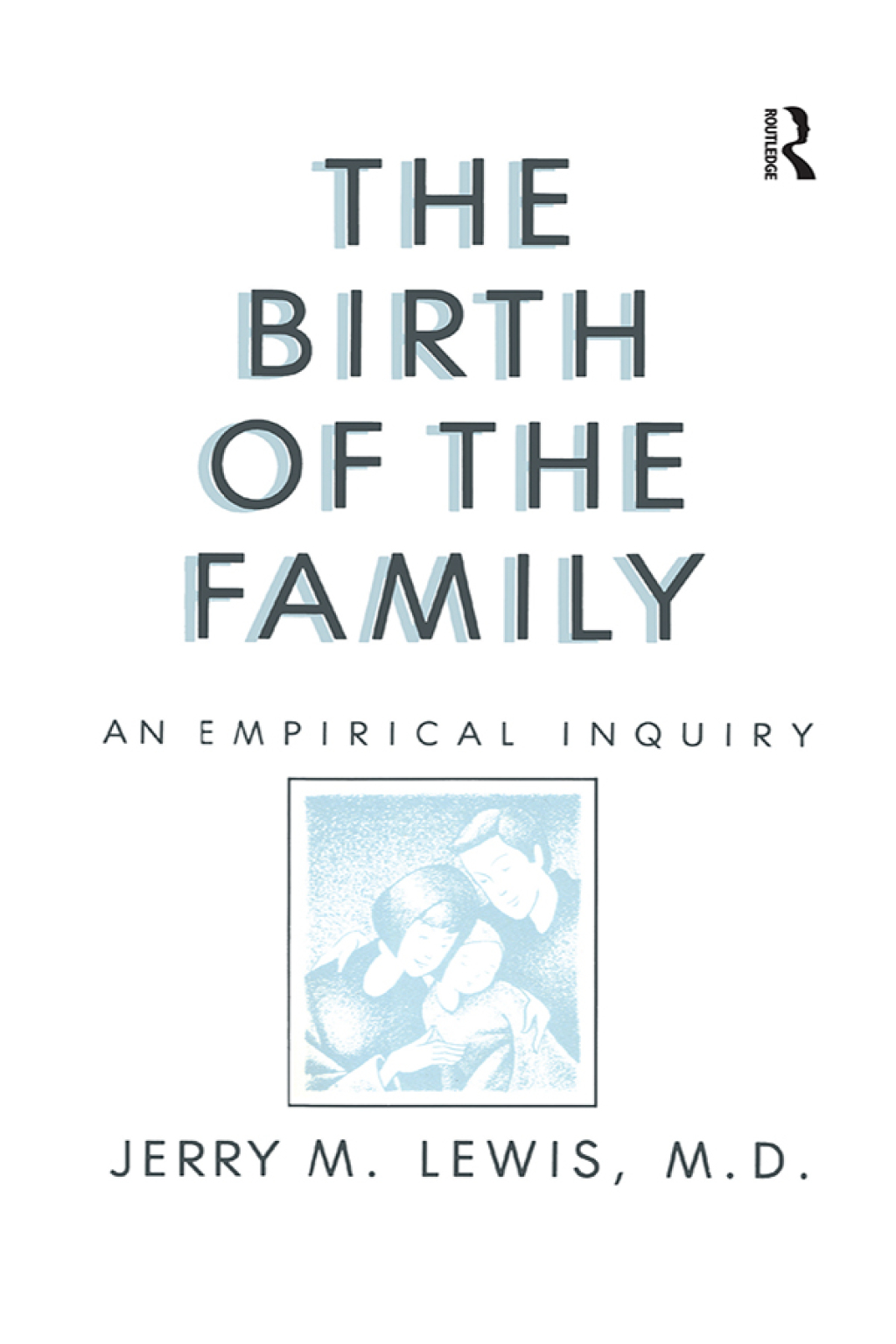The Birth Of The Family An Empirical Enquiry 1st Edition - (PDF/EPUB Version)