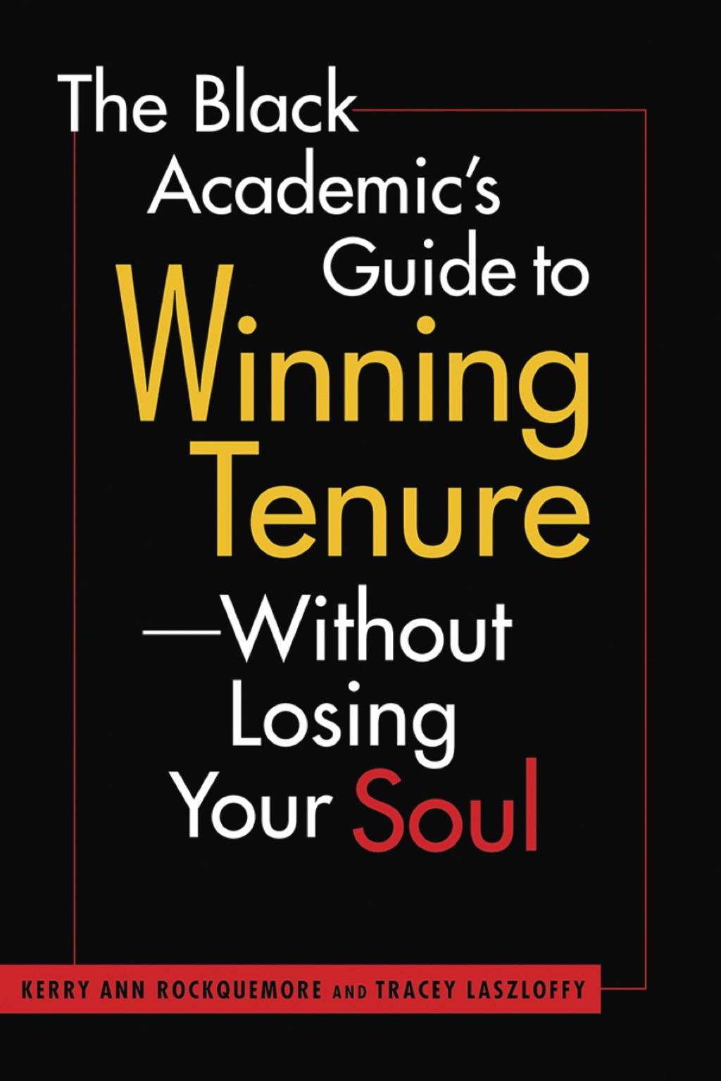 The Black Academic's Guide to Winning Tenureâ€”Without Losing Your Soul 1st Edition - (PDF/EPUB Version)