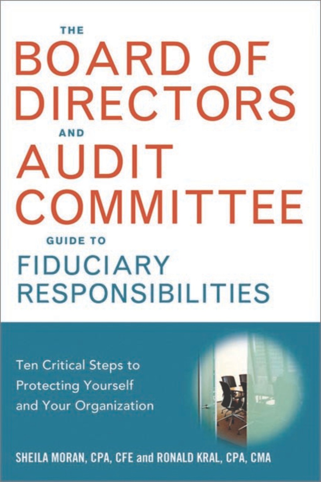 The Board of Directors and Audit Committee Guide to Fiduciary Responsibilities Ten Crtical Steps to Protecting Yourself and Your Organization 1st Edition - (PDF/EPUB Version)