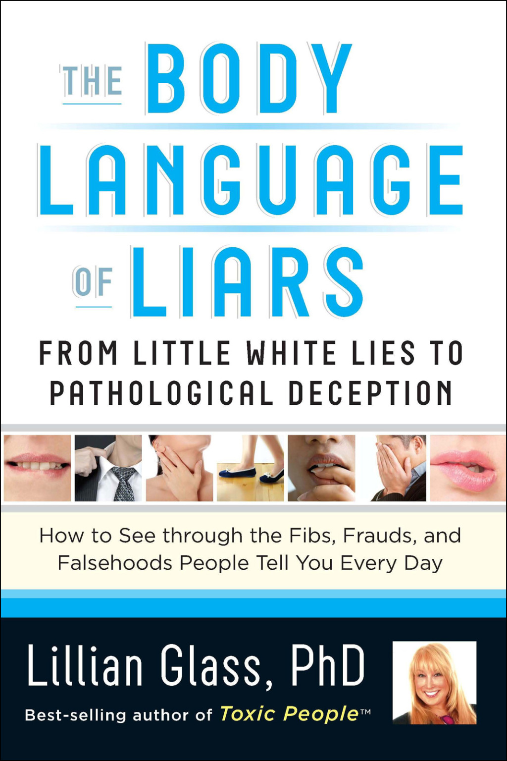 The Body Language of Liars From Little White Lies to Pathological Deceptionâ€”How to See through the Fibs, Frauds, and Falsehoods People Tell You Every Day - (PDF/EPUB Version)
