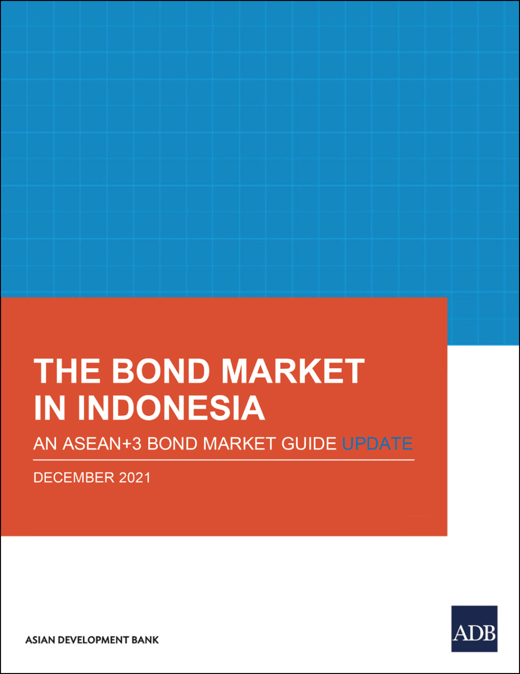 The Bond Market in Indonesia An ASEAN 3 Bond Market Guide Update - (PDF/EPUB Version)