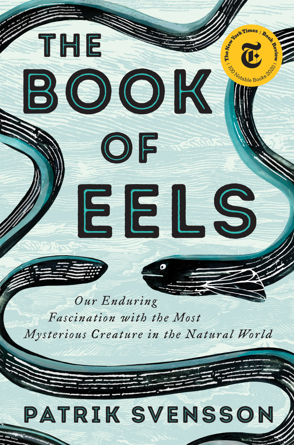 The Book of Eels Our Enduring Fascination with the Most Mysterious Creature in the Natural World - (PDF/EPUB Version)