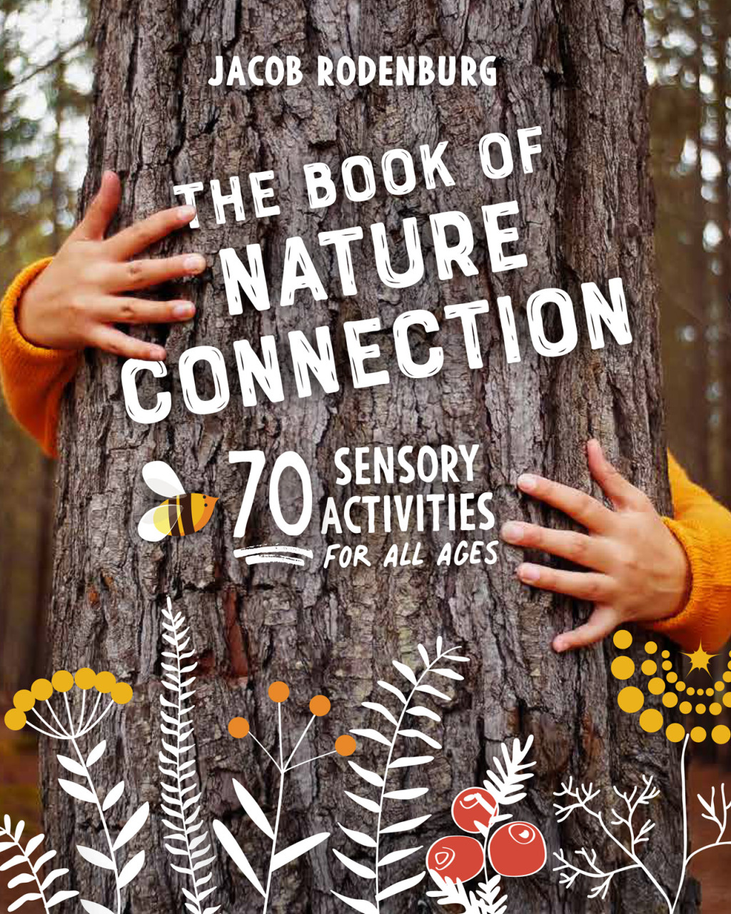 The Book of Nature Connection 70 Sensory Activities for All Ages - (PDF/EPUB Version)