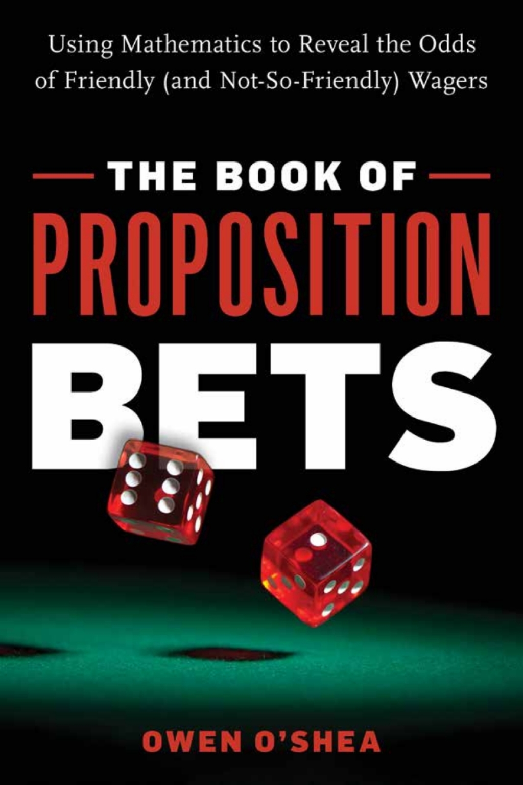 The Book of Proposition Bets Using Mathematics to Reveal the Odds of Friendly (and Not-So-Friendly) Wagers - (PDF/EPUB Version)