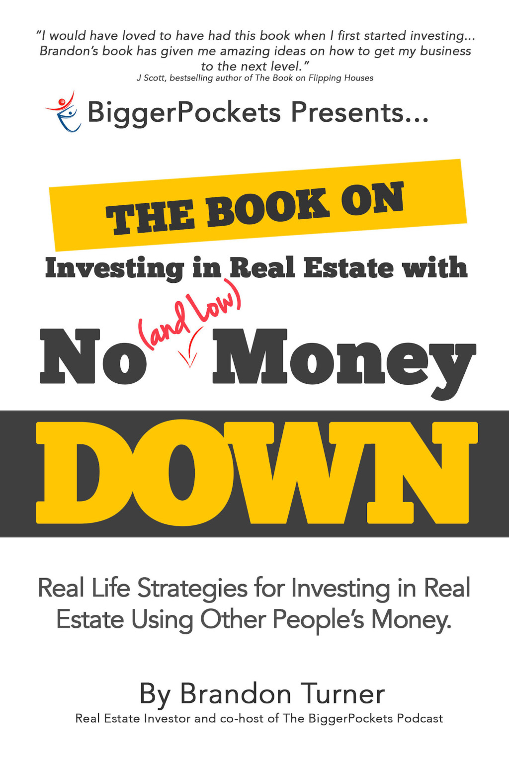 The Book on Investing in Real Estate with No (and Low) Money Down Real Life Strategies for Investing in Real Estate Using Other People's Money - (PDF/EPUB Version)
