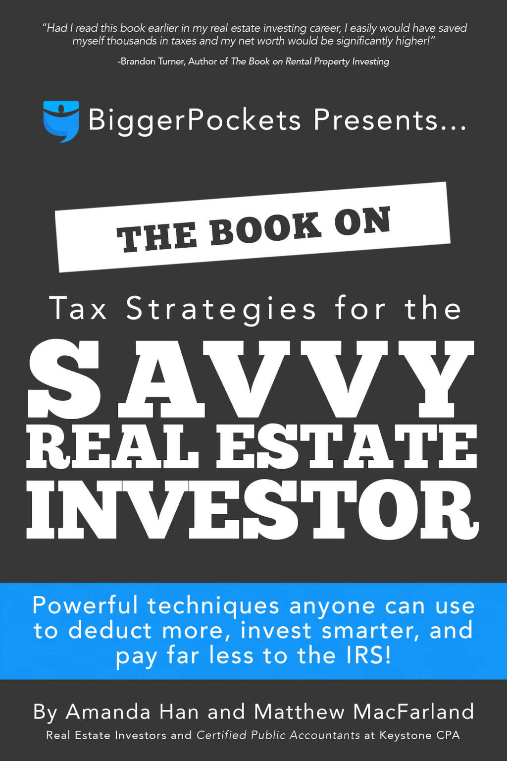 The Book on Tax Strategies for the Savvy Real Estate Investor Powerful techniques anyone can use to deduct more, invest smarter, and pay far less to the IRS! - (PDF/EPUB Version)