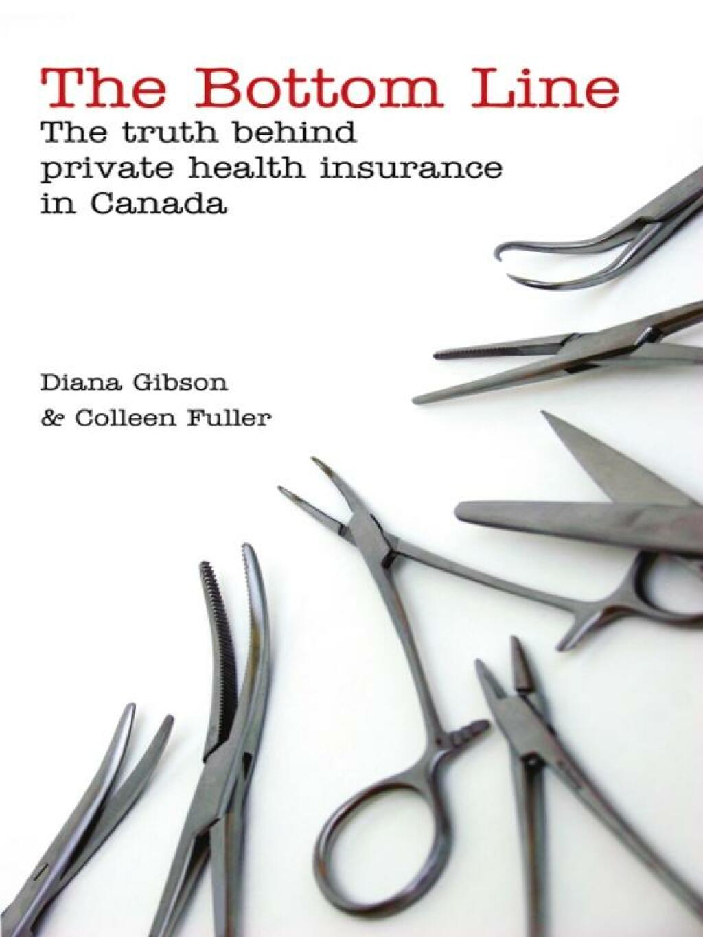 The Bottom Line The Truth Behind Private Health Insurance in Canada - (PDF/EPUB Version)