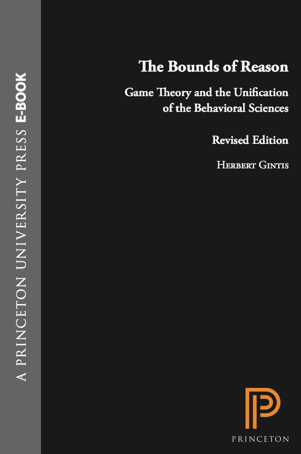 The Bounds of Reason Game Theory and the Unification of the Behavioral Sciences - Revised Edition - (PDF/EPUB Version)