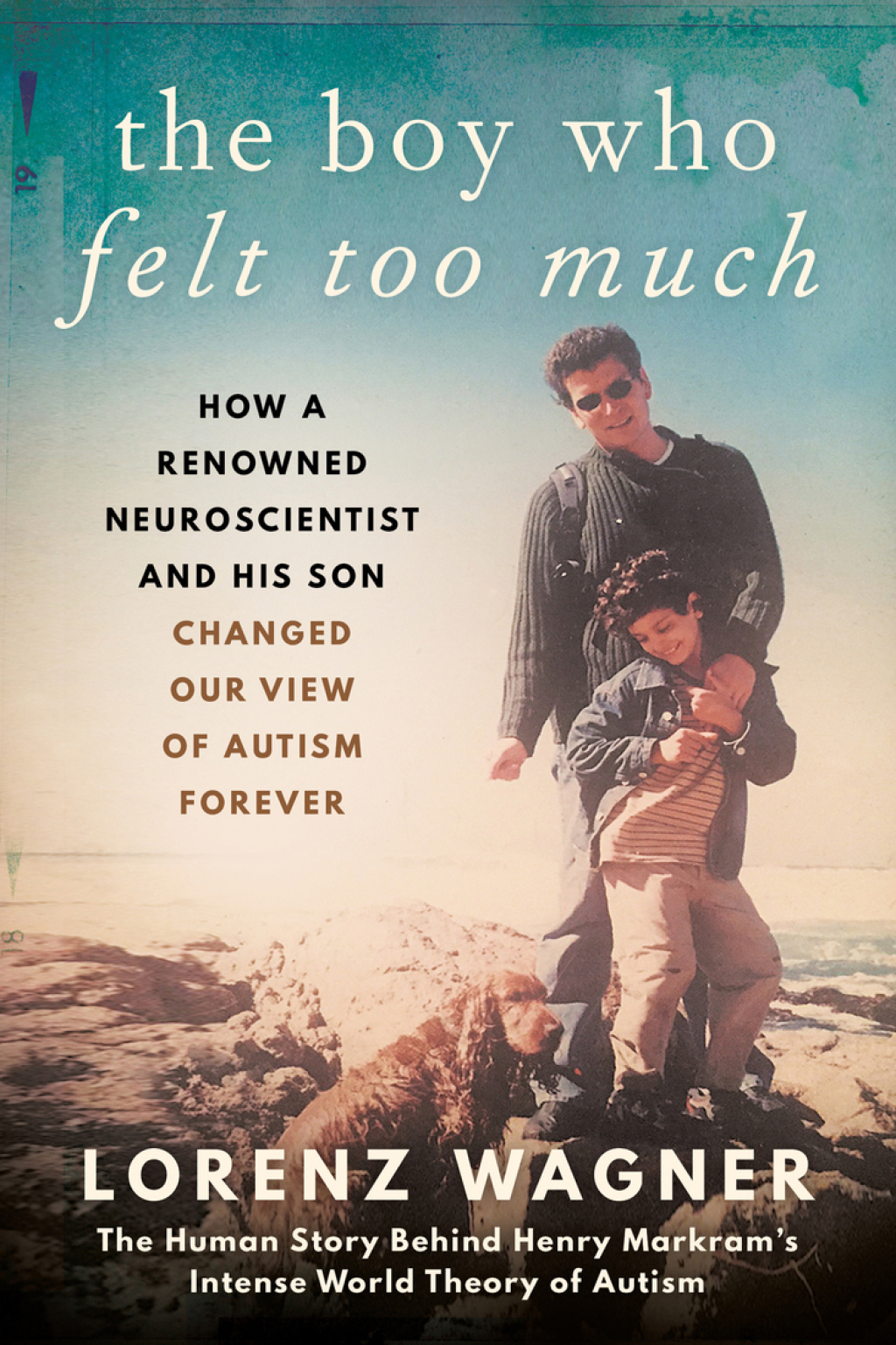 The Boy Who Felt Too Much How a Renowned Neuroscientist and His Son Changed Our View of Autism Forever - (PDF/EPUB Version)