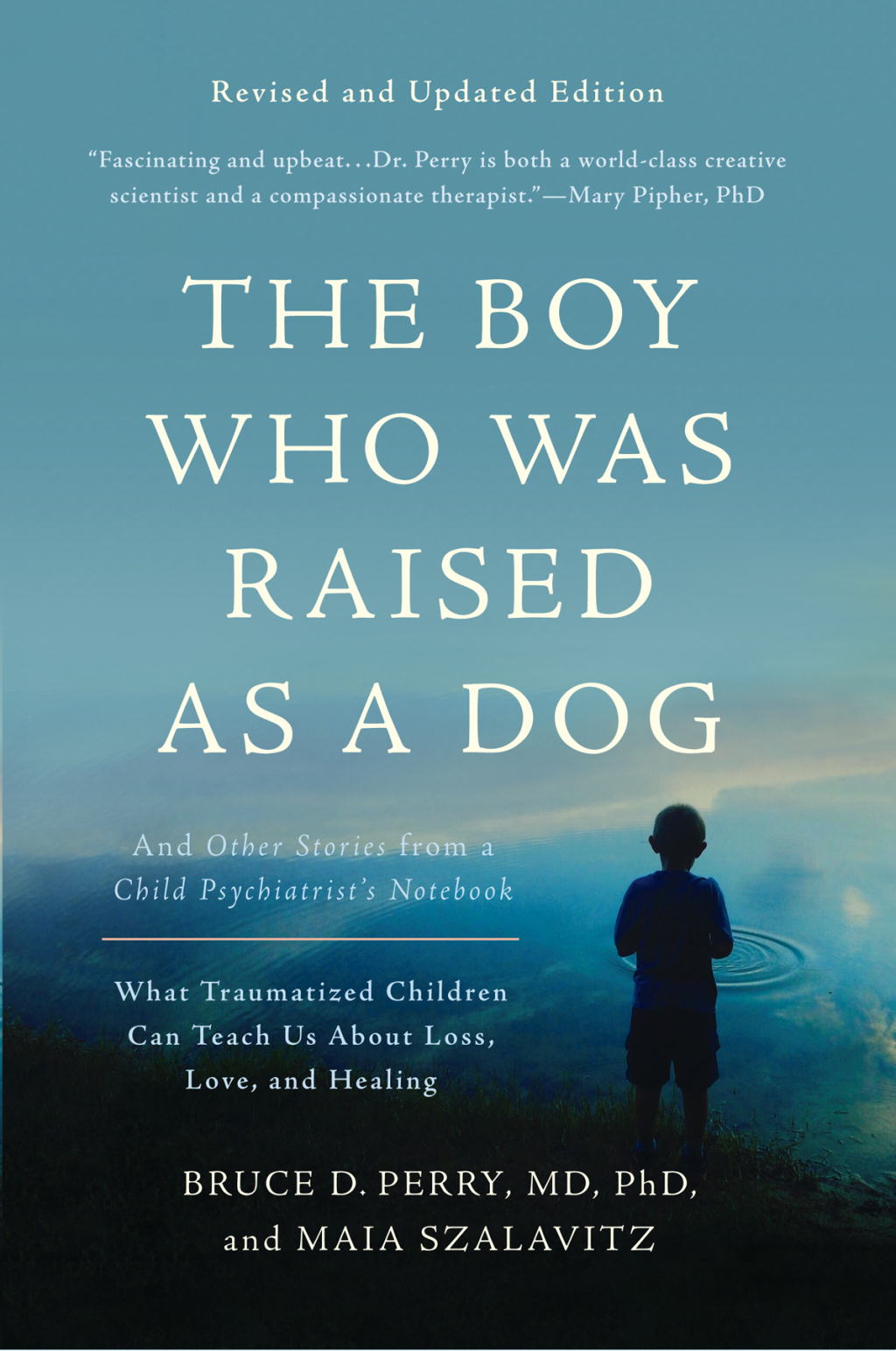 The Boy Who Was Raised as a Dog And Other Stories from a Child Psychiatrist's Notebook -- What Traumatized Children Can Teach Us About Loss, Love, and Healing 3rd Edition - (PDF/EPUB Version)