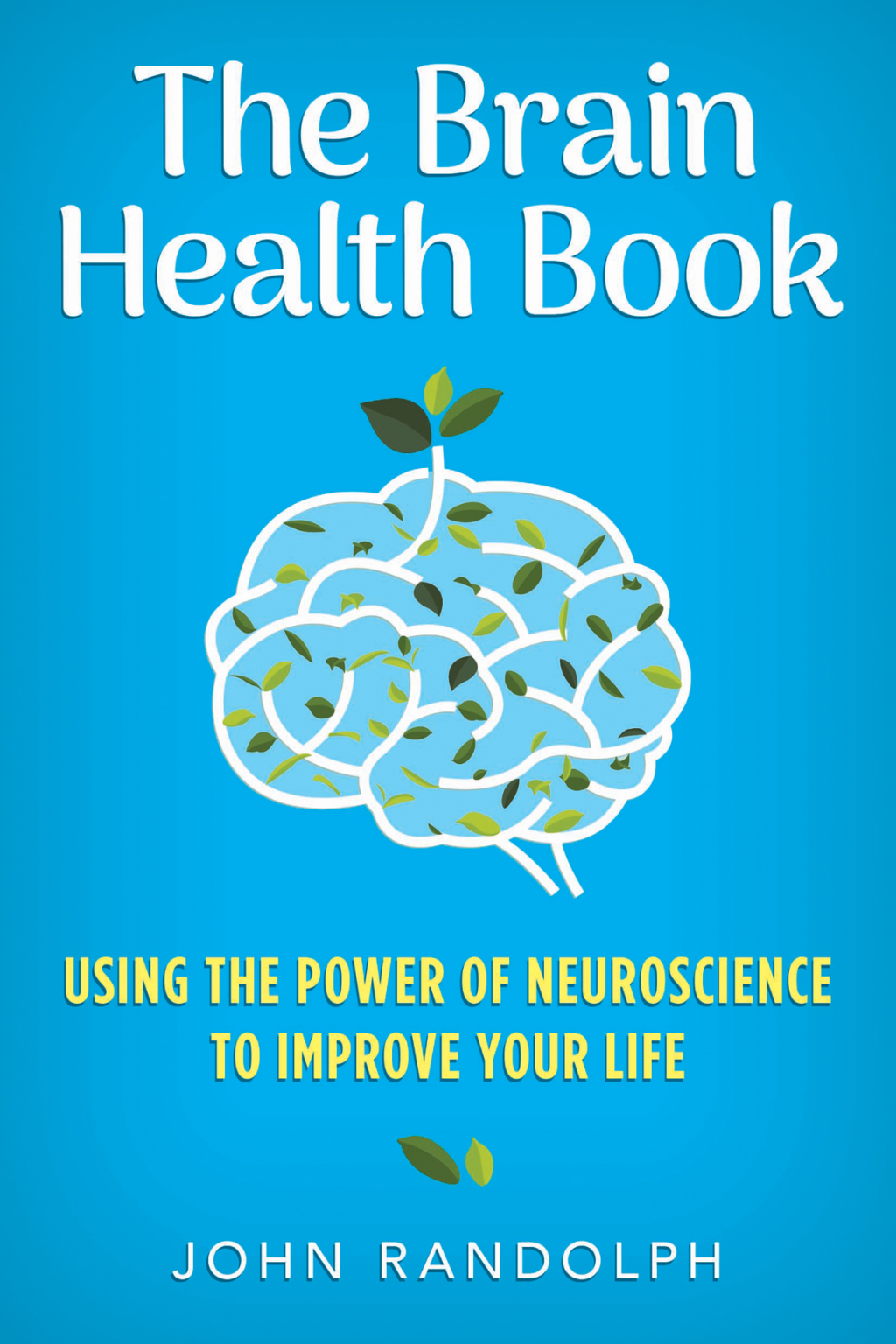 The Brain Health Book: Using the Power of Neuroscience to Improve Your Life - (PDF/EPUB Version)