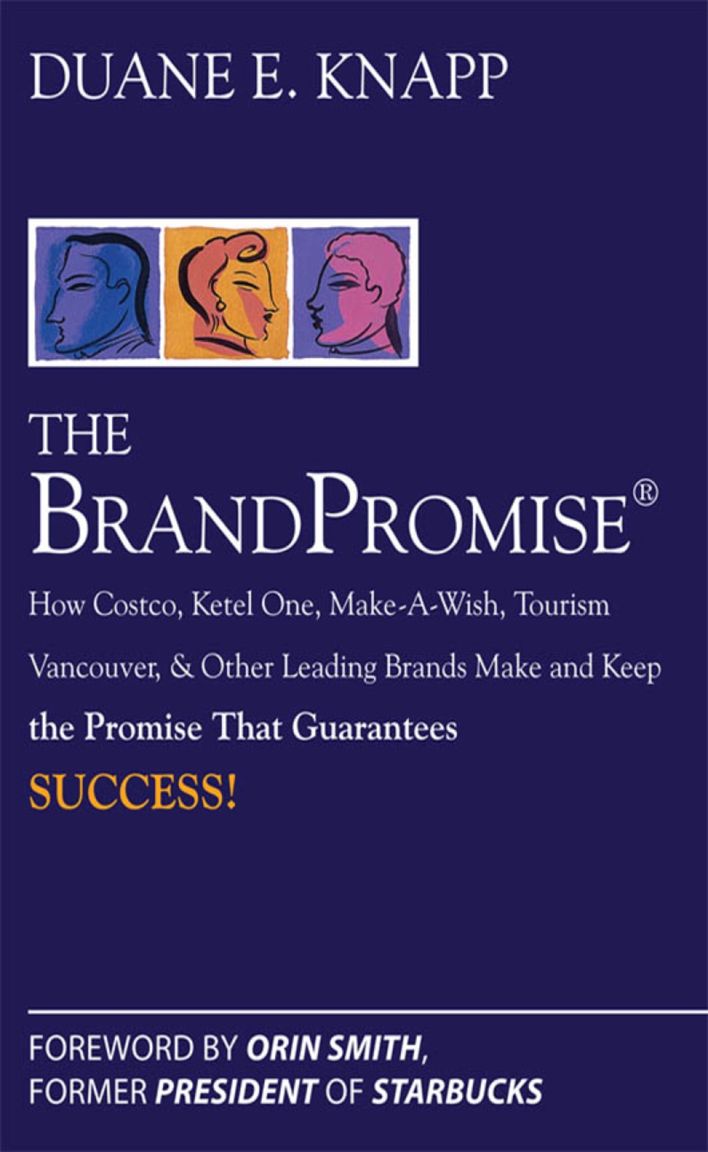 The Brand Promise: How Ketel One, Costco, Make-A-Wish, Tourism Vancouver, and Other Leading Brands Make and Keep the Promise That Guarantees Success 1st Edition - (PDF/EPUB Version)