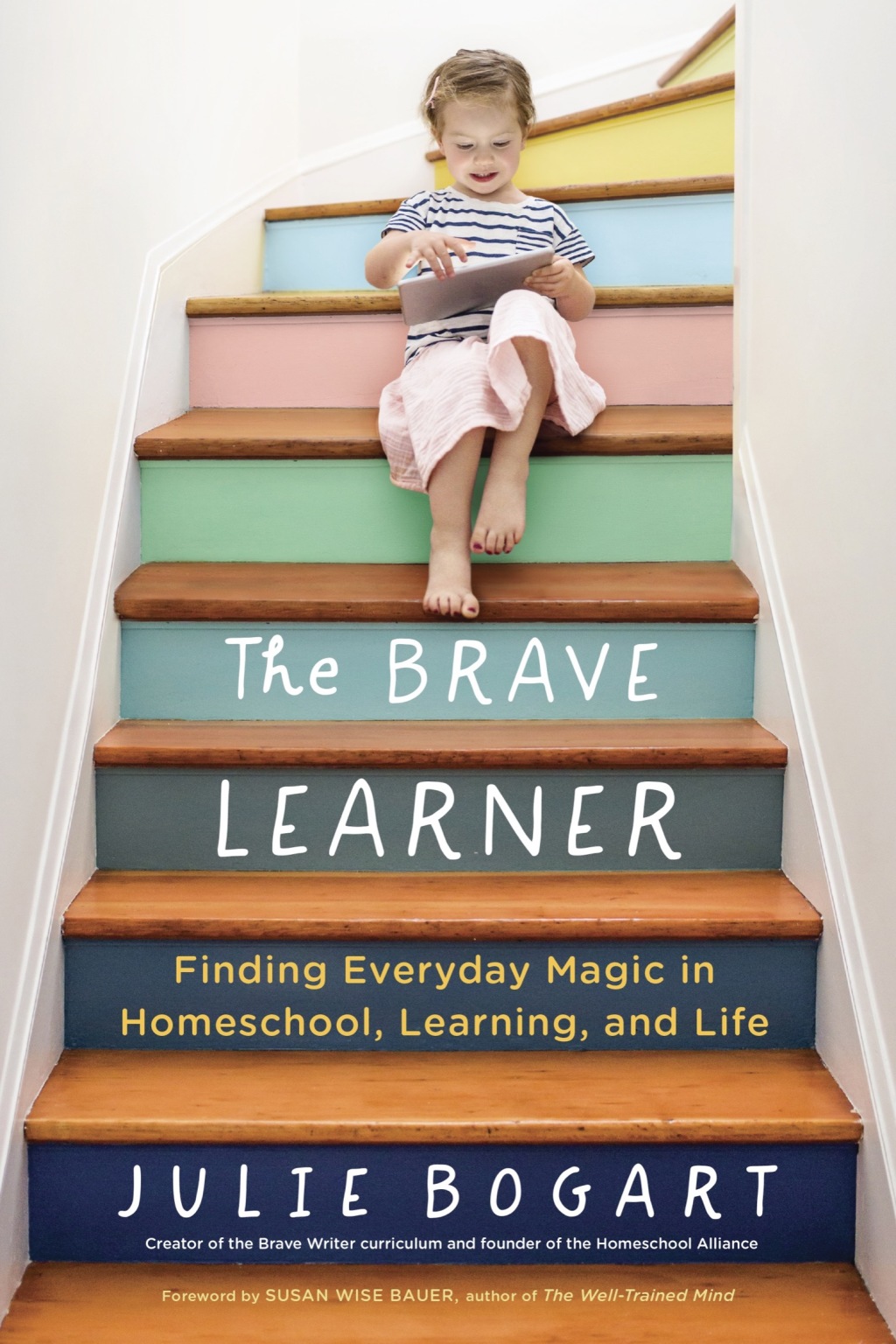 The Brave Learner Finding Everyday Magic in Homeschool, Learning, and Life - (PDF/EPUB Version)