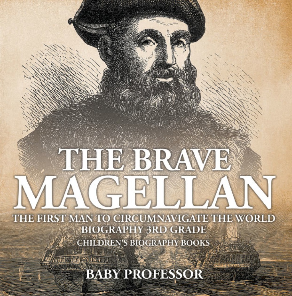 The Brave Magellan: The First Man to Circumnavigate the World - Biography 3rd Grade | Children's Biography Books - (PDF/EPUB Version)