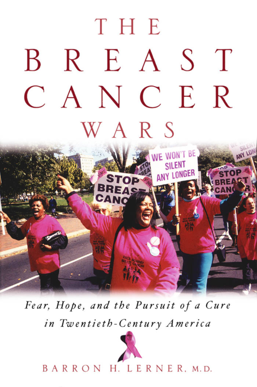 The Breast Cancer Wars Hope, Fear, and the Pursuit of a Cure in Twentieth-Century America - (PDF/EPUB Version)