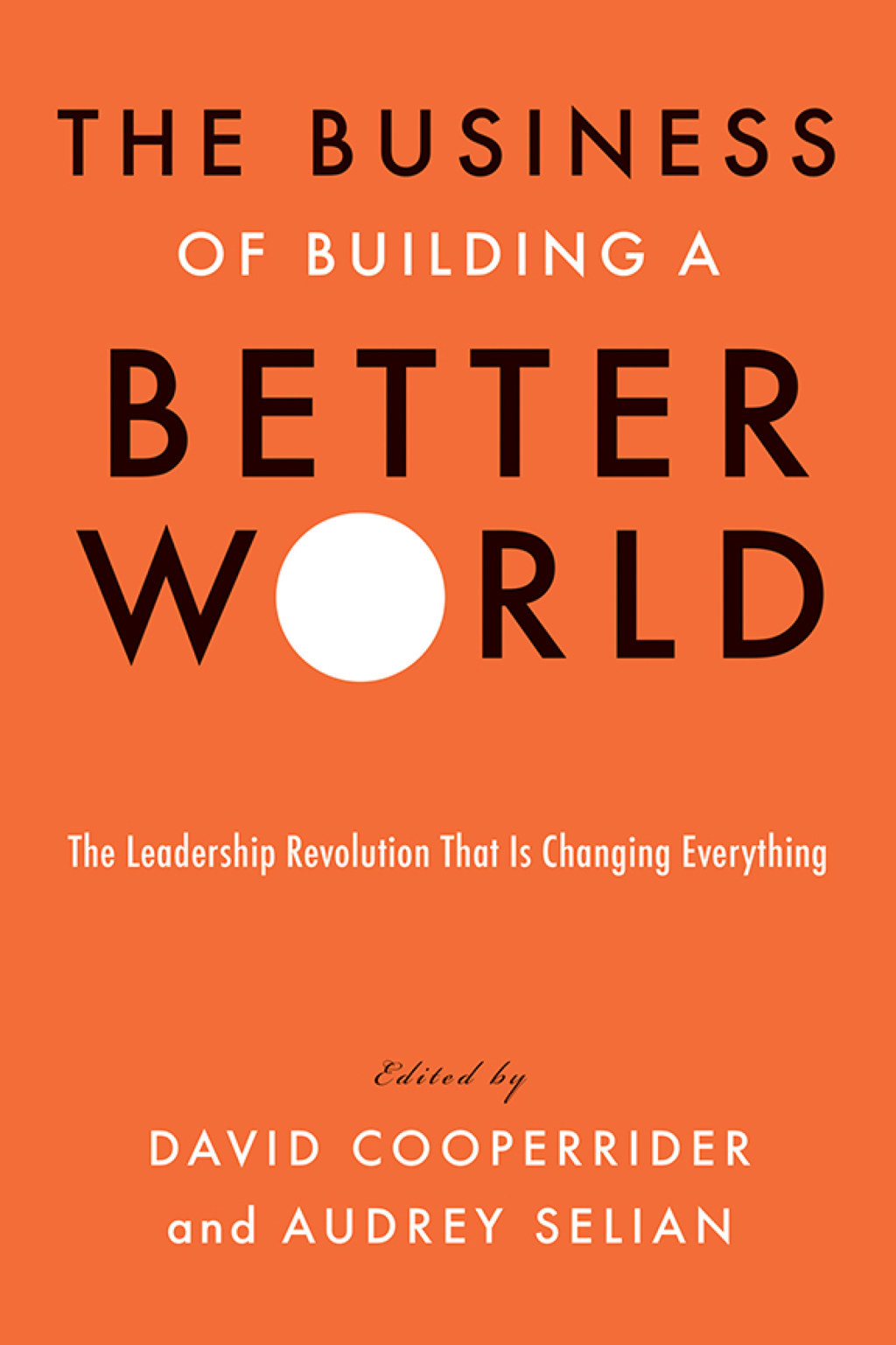 The Business of Building a Better World The Leadership Revolution That Is Changing Everything 1st Edition - (PDF/EPUB Version)