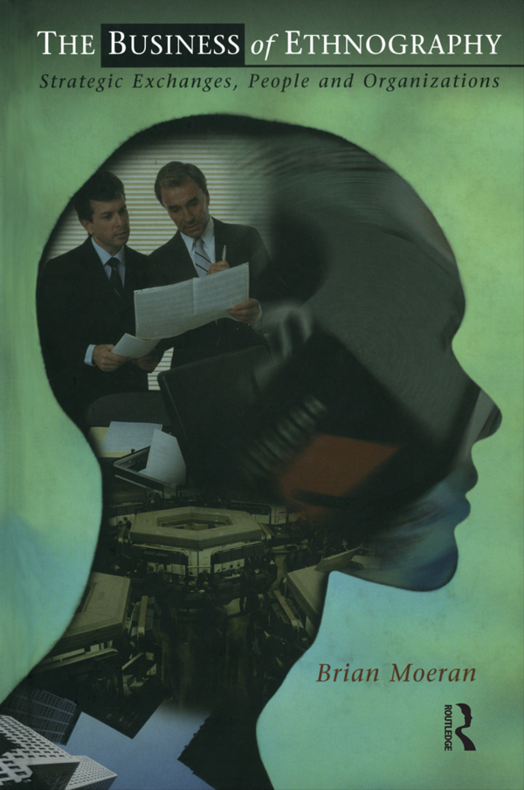 The Business of Ethnography Strategic Exchanges, People and Organizations 1st Edition - (PDF/EPUB Version)