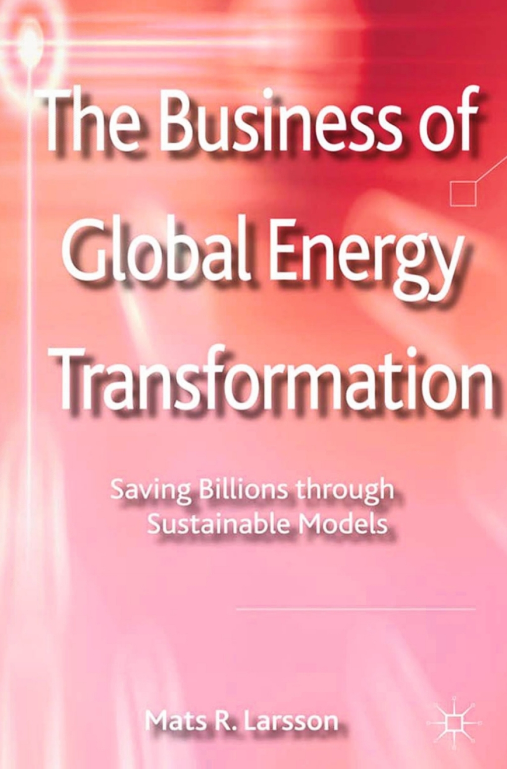 The Business of Global Energy Transformation Saving Billions through ...