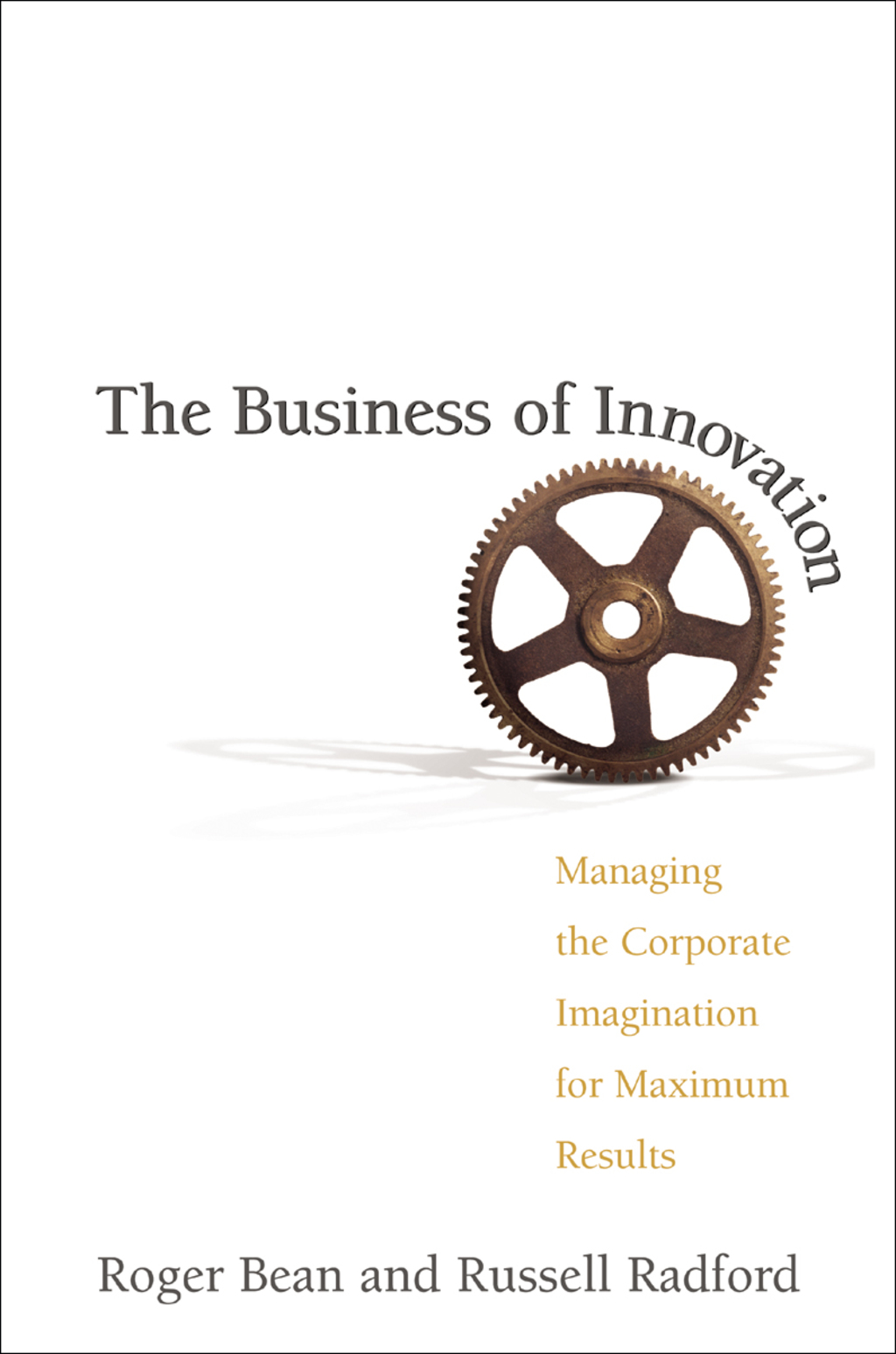 The Business of Innovation Managing the Corporate Imagination for Maximum Results - (PDF/EPUB Version)