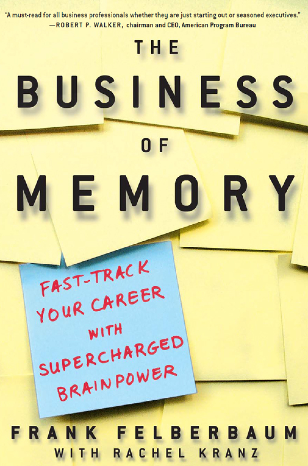 The Business of Memory How to Maximize Your Brain Power and Fast Track Your Career - (PDF/EPUB Version)