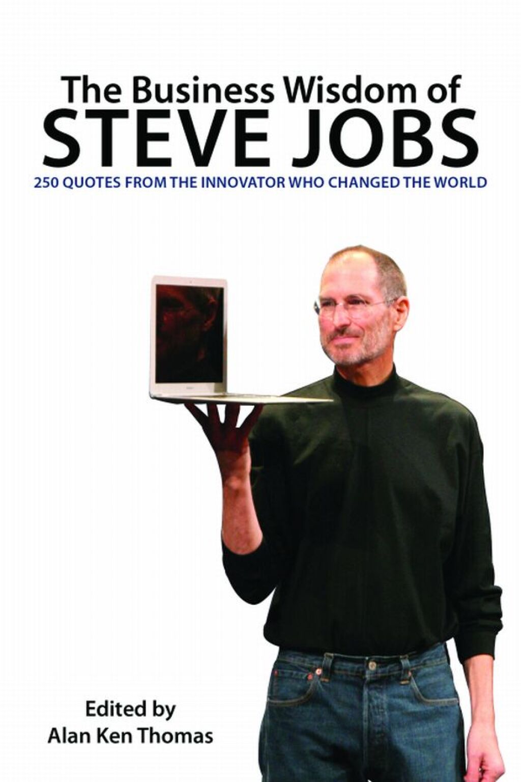 The Business Wisdom of Steve Jobs 250 Quotes from the Innovator Who Changed the World - (PDF/EPUB Version)