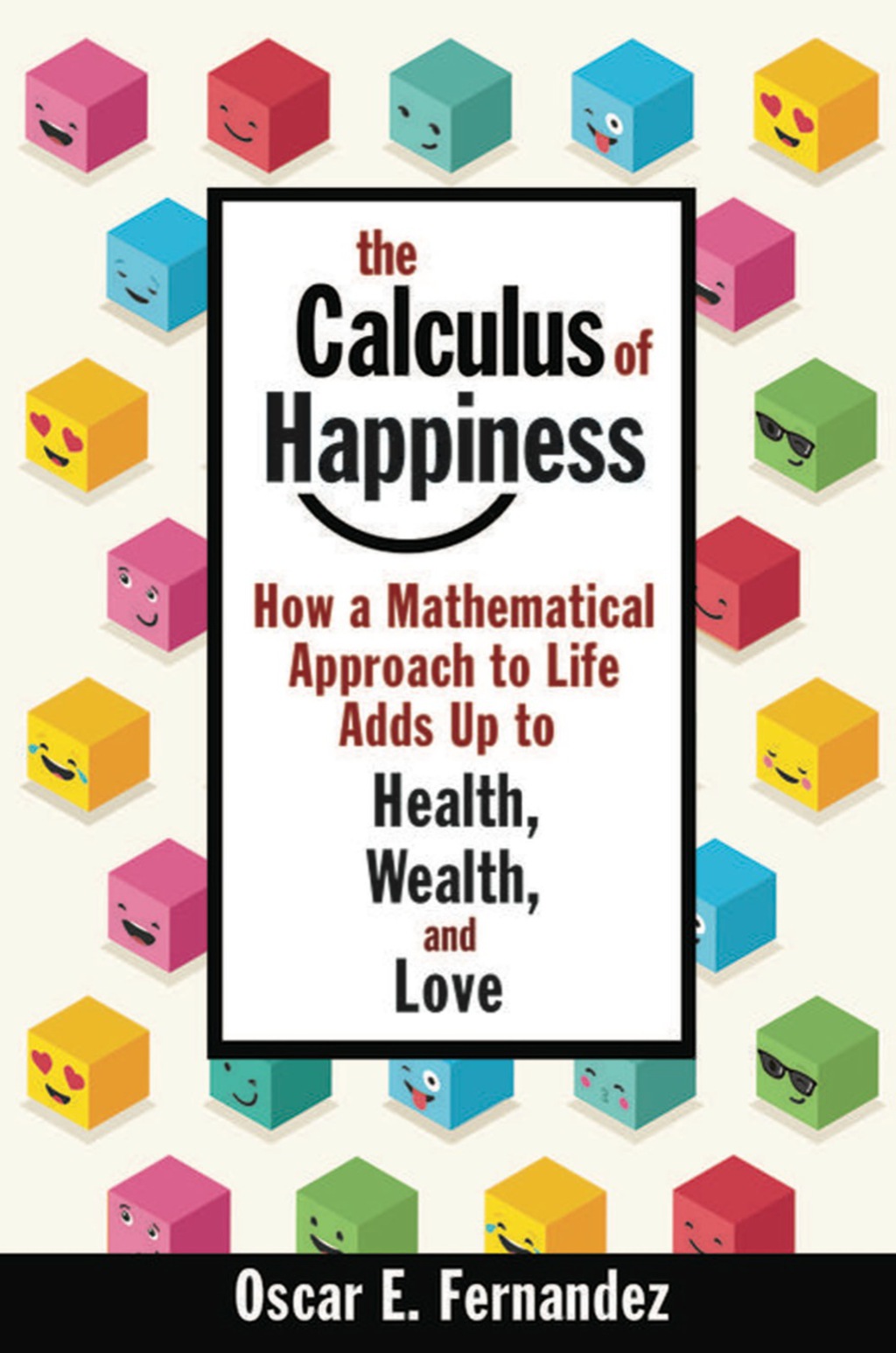 The Calculus of Happiness How a Mathematical Approach to Life Adds Up to Health, Wealth, and Love - (PDF/EPUB Version)
