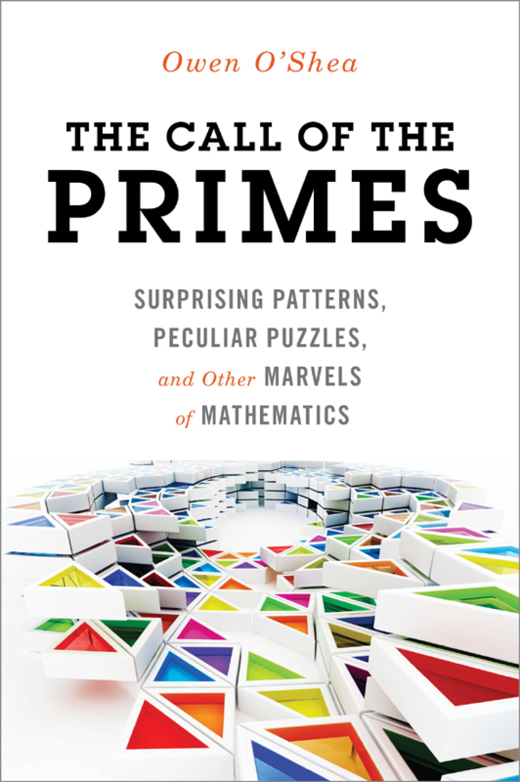 The Call of the Primes Surprising Patterns, Peculiar Puzzles, and Other Marvels of Mathematics - (PDF/EPUB Version)